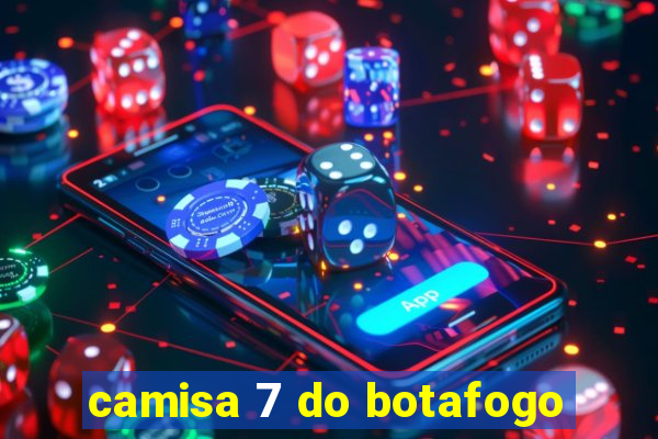 camisa 7 do botafogo