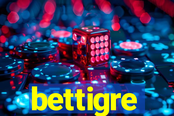 bettigre