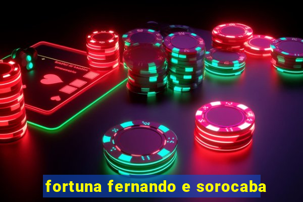 fortuna fernando e sorocaba