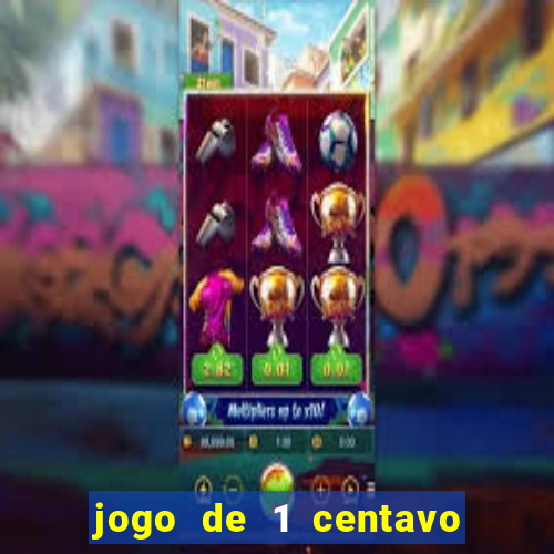 jogo de 1 centavo na betano