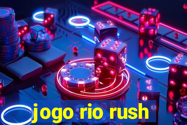 jogo rio rush