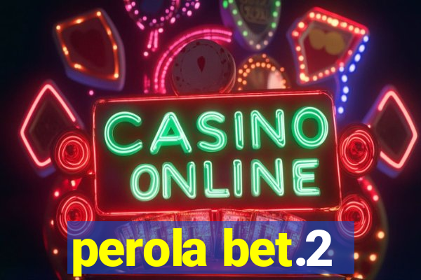 perola bet.2
