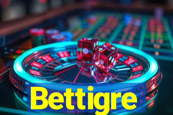 Bettigre