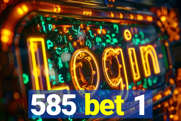 585 bet 1