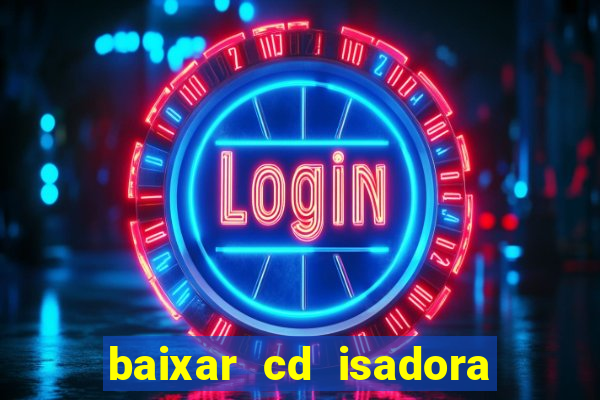 baixar cd isadora pompeo - processo