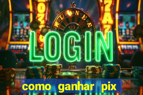 como ganhar pix dos árabes