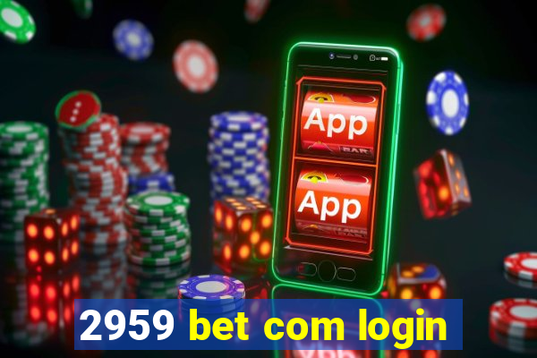 2959 bet com login