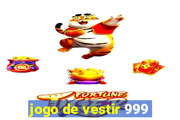 jogo de vestir 999