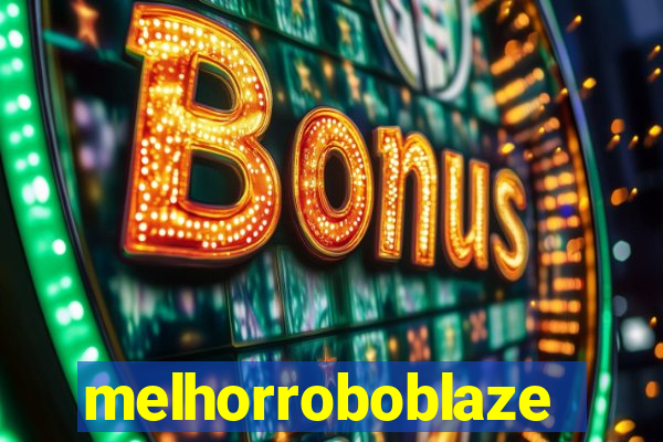 melhorroboblaze