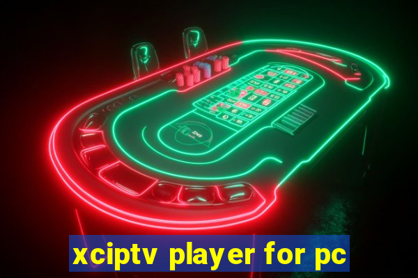 xciptv player for pc