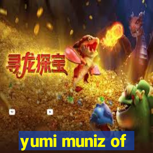 yumi muniz of