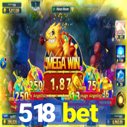 518 bet