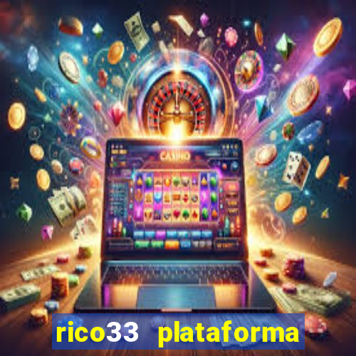rico33 plataforma de jogos