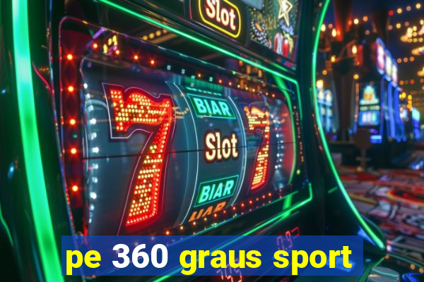 pe 360 graus sport