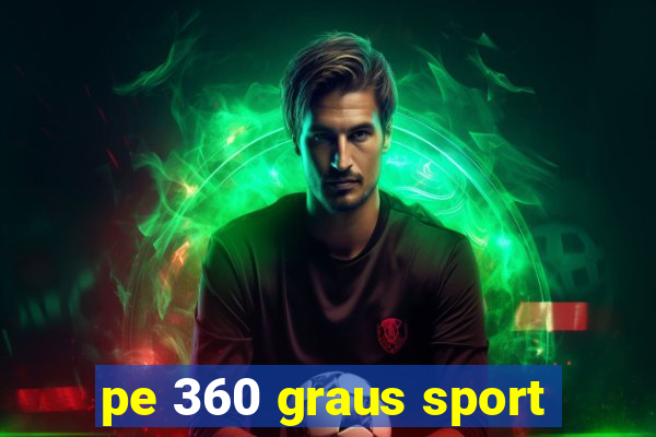 pe 360 graus sport