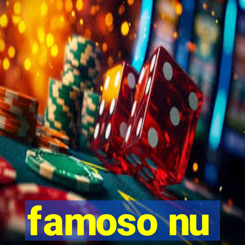 famoso nu