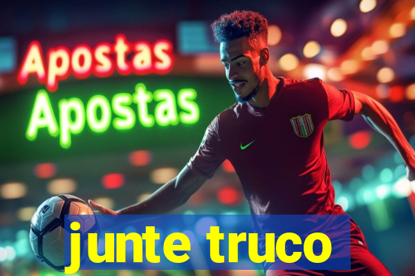 junte truco