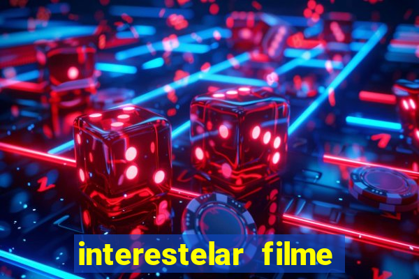 interestelar filme completo dublado download