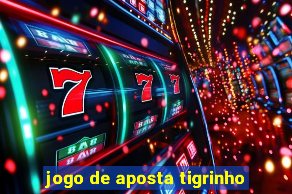 jogo de aposta tigrinho