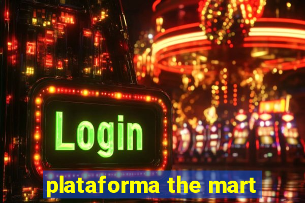 plataforma the mart