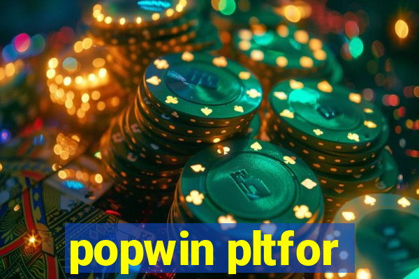 popwin pltfor