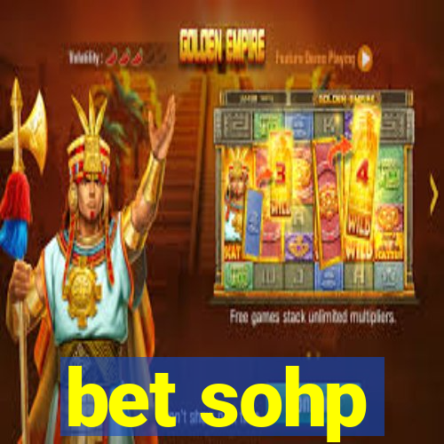 bet sohp