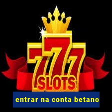 entrar na conta betano