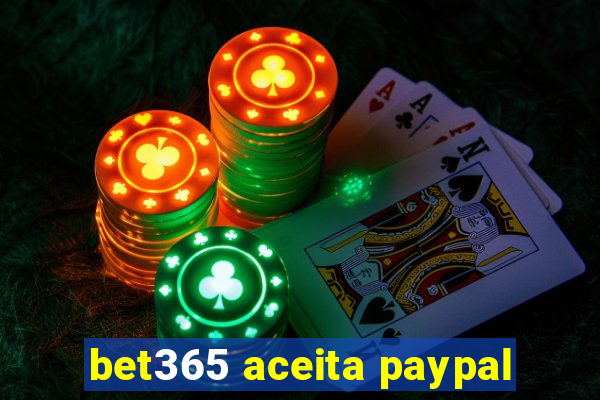 bet365 aceita paypal
