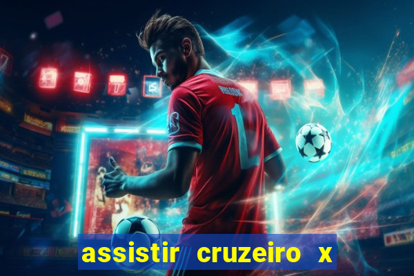 assistir cruzeiro x gremio ao vivo