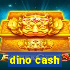 dino cash
