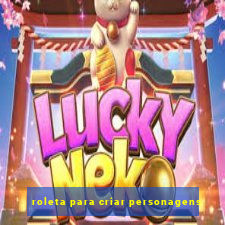 roleta para criar personagens