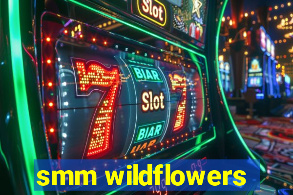 smm wildflowers