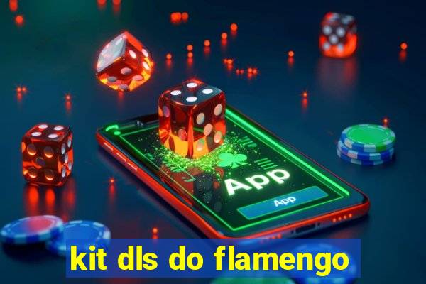 kit dls do flamengo