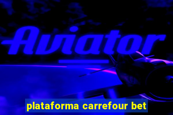 plataforma carrefour bet
