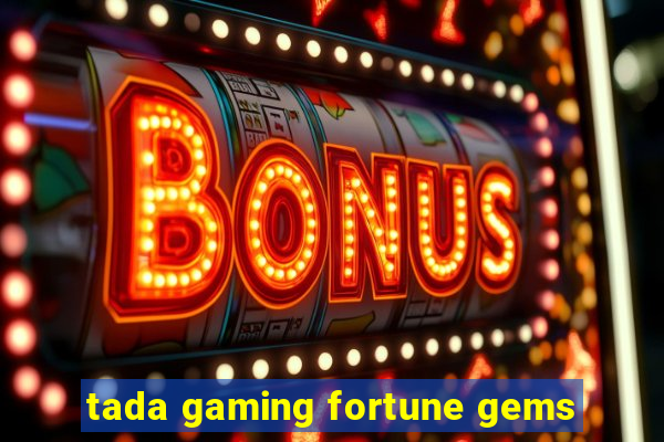 tada gaming fortune gems