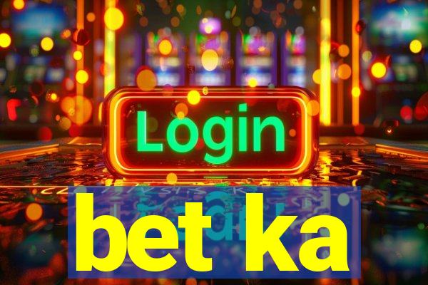 bet ka