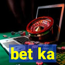 bet ka