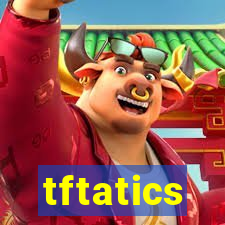 tftatics
