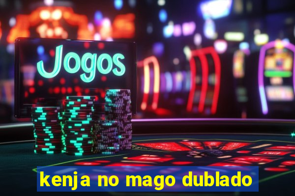 kenja no mago dublado