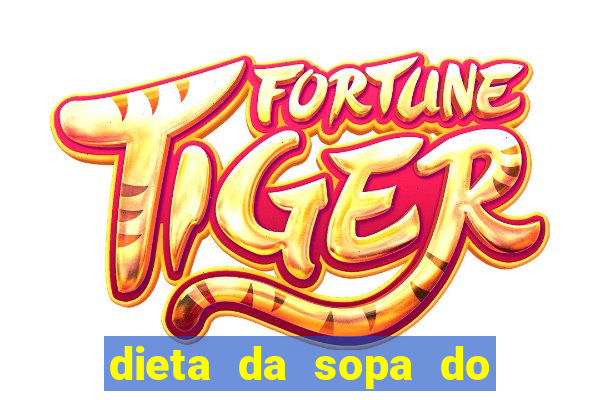 dieta da sopa do hospital do coração
