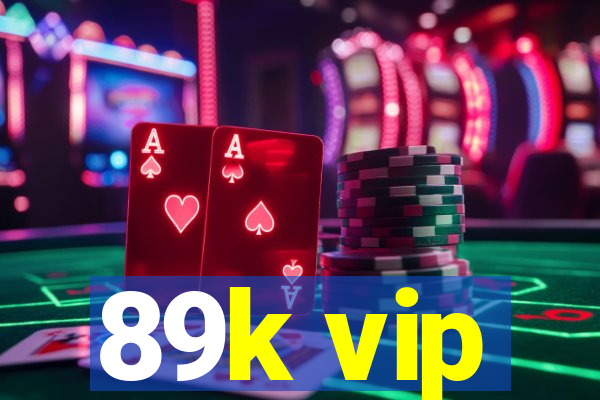 89k vip