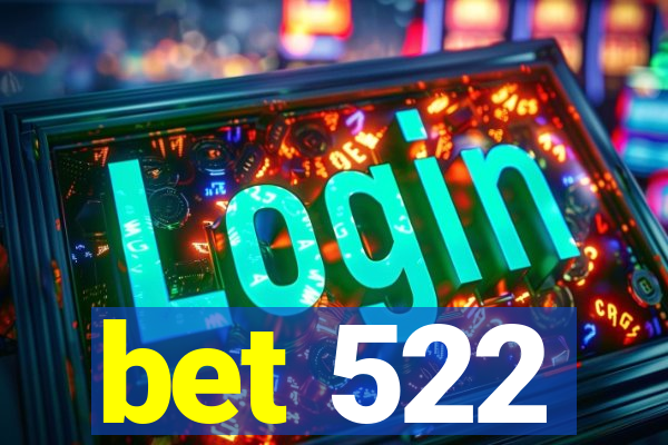 bet 522