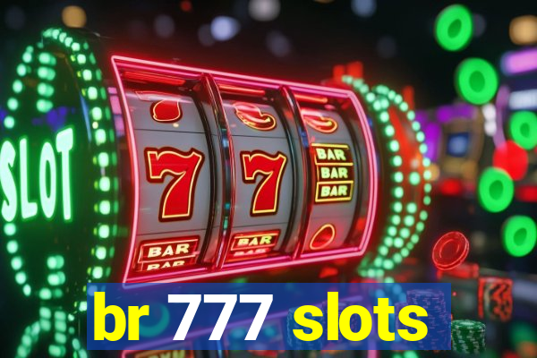 br 777 slots