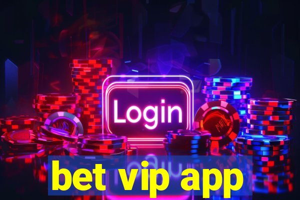 bet vip app