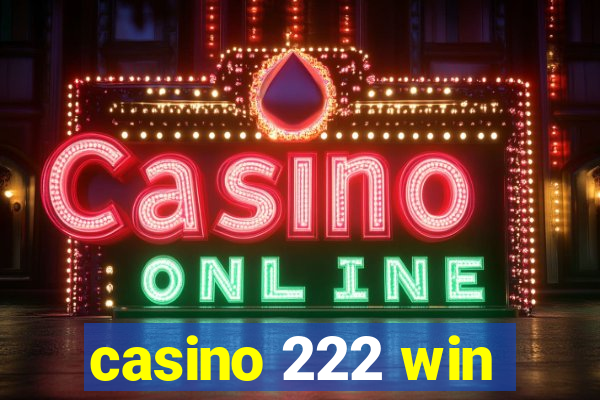 casino 222 win