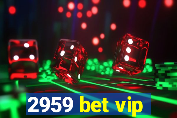 2959 bet vip