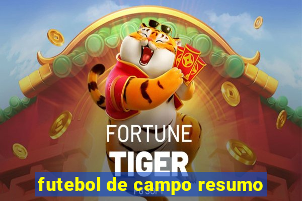 futebol de campo resumo