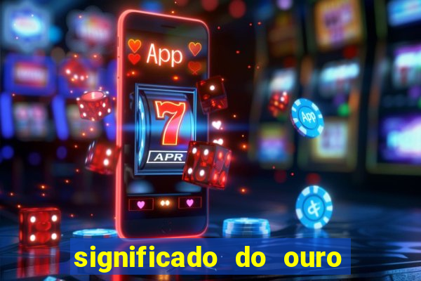 significado do ouro no mundo espiritual