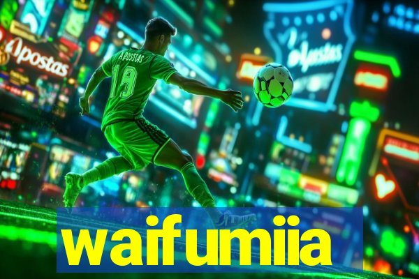 waifumiia