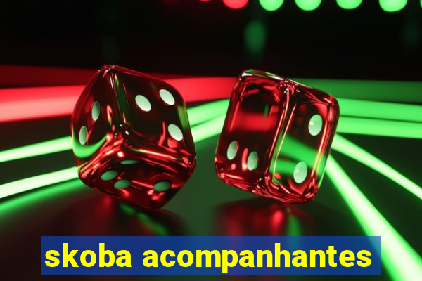 skoba acompanhantes